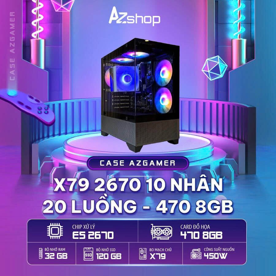 🔊🔊Case AzGamer X79 2670 10 NHÂN 20 LUỒNG 470 8GB  !